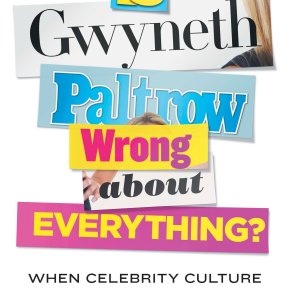 Book Review: Is Gwyneth Paltrow Wrong About Everything? by Timothy Caulfield